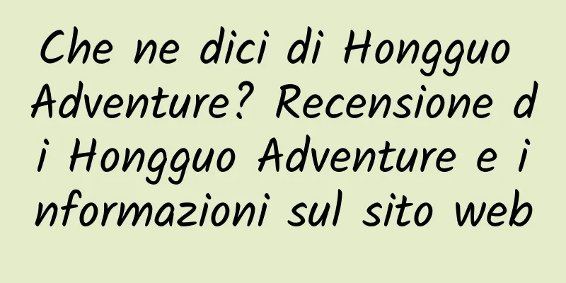 Che ne dici di Hongguo Adventure? Recensione di Hongguo Adventure e informazioni sul sito web