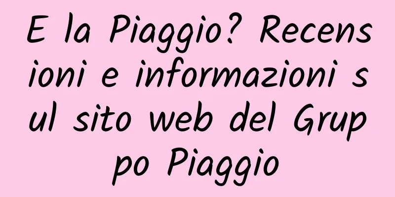 E la Piaggio? Recensioni e informazioni sul sito web del Gruppo Piaggio