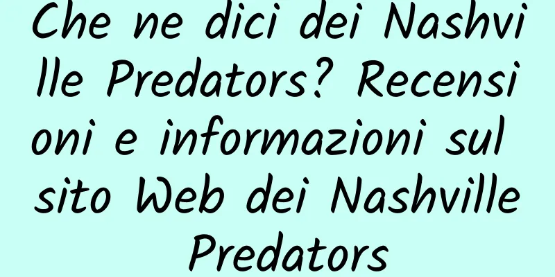Che ne dici dei Nashville Predators? Recensioni e informazioni sul sito Web dei Nashville Predators