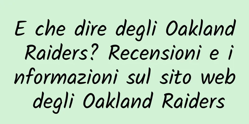 E che dire degli Oakland Raiders? Recensioni e informazioni sul sito web degli Oakland Raiders