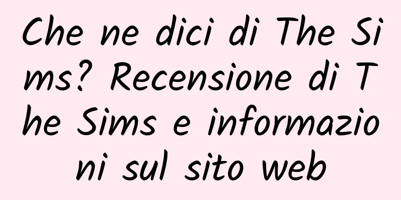 Che ne dici di The Sims? Recensione di The Sims e informazioni sul sito web