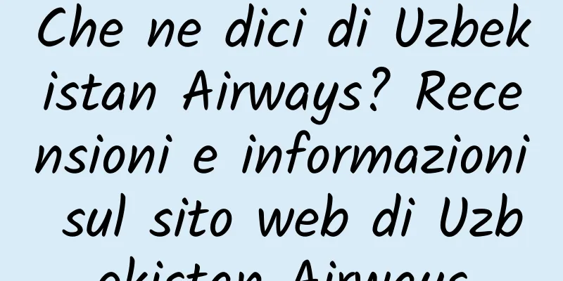 Che ne dici di Uzbekistan Airways? Recensioni e informazioni sul sito web di Uzbekistan Airways