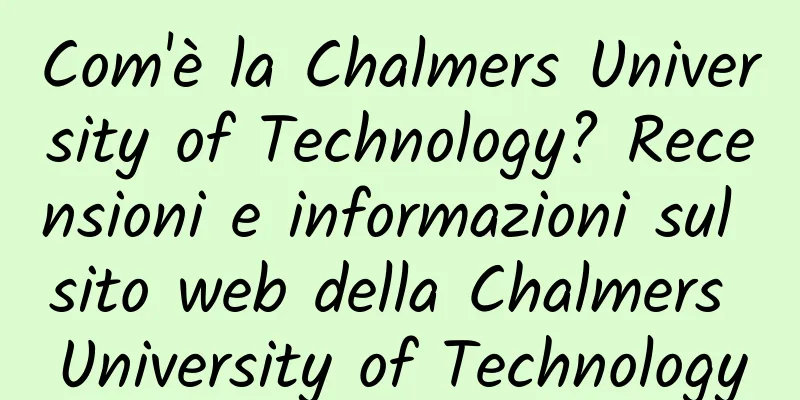 Com'è la Chalmers University of Technology? Recensioni e informazioni sul sito web della Chalmers University of Technology