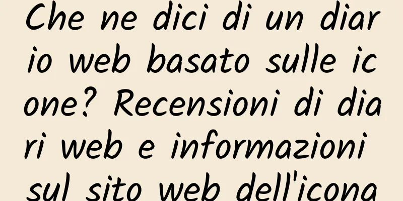 Che ne dici di un diario web basato sulle icone? Recensioni di diari web e informazioni sul sito web dell'icona