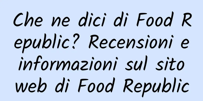 Che ne dici di Food Republic? Recensioni e informazioni sul sito web di Food Republic