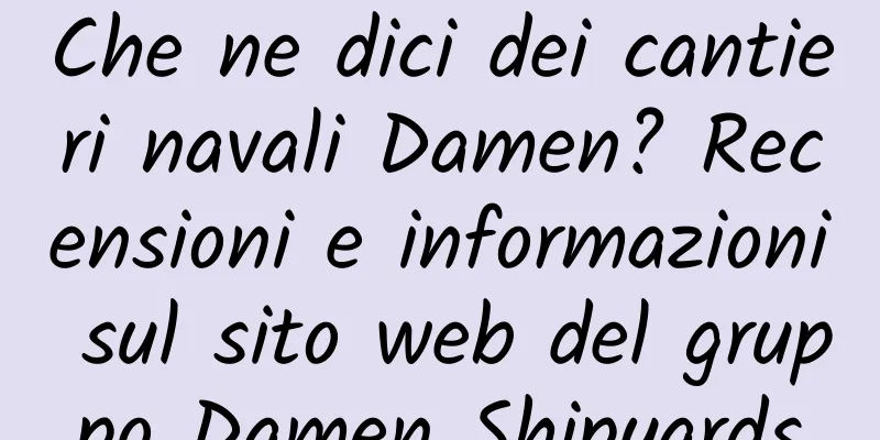 Che ne dici dei cantieri navali Damen? Recensioni e informazioni sul sito web del gruppo Damen Shipyards