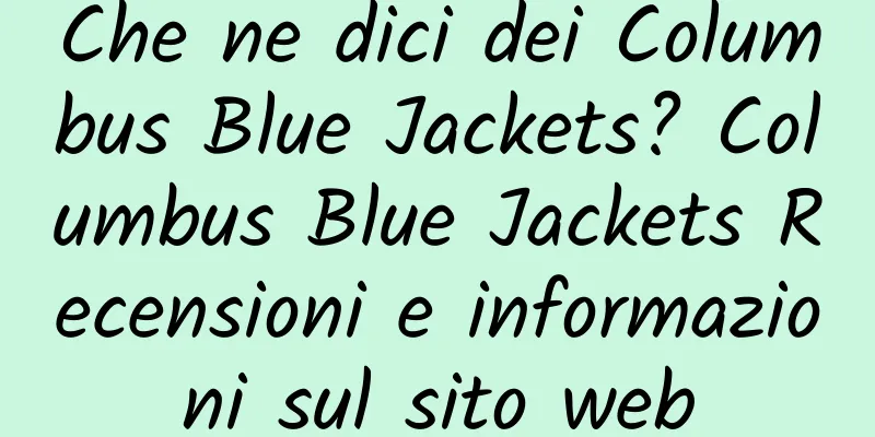 Che ne dici dei Columbus Blue Jackets? Columbus Blue Jackets Recensioni e informazioni sul sito web