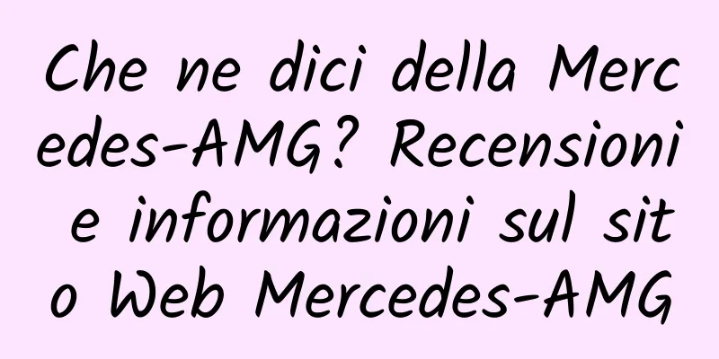 Che ne dici della Mercedes-AMG? Recensioni e informazioni sul sito Web Mercedes-AMG