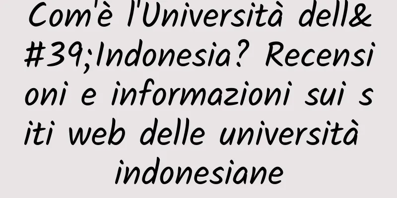 Com'è l'Università dell'Indonesia? Recensioni e informazioni sui siti web delle università indonesiane