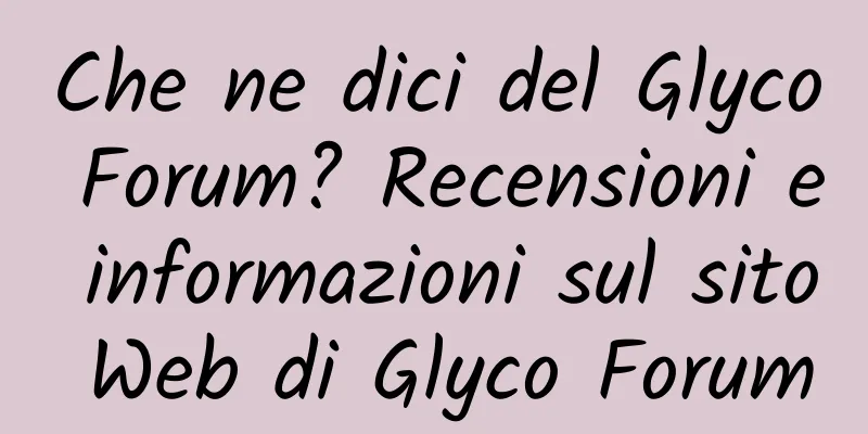 Che ne dici del Glyco Forum? Recensioni e informazioni sul sito Web di Glyco Forum