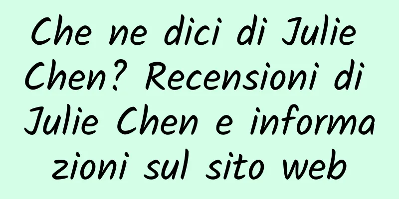 Che ne dici di Julie Chen? Recensioni di Julie Chen e informazioni sul sito web