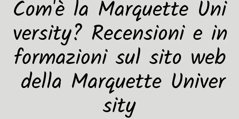 Com'è la Marquette University? Recensioni e informazioni sul sito web della Marquette University
