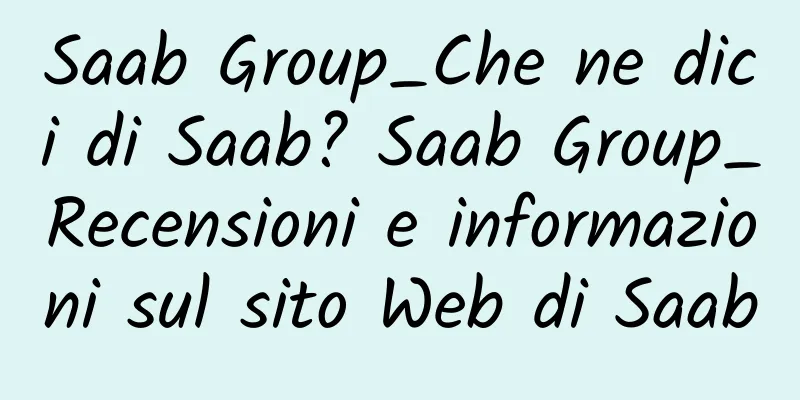 Saab Group_Che ne dici di Saab? Saab Group_Recensioni e informazioni sul sito Web di Saab