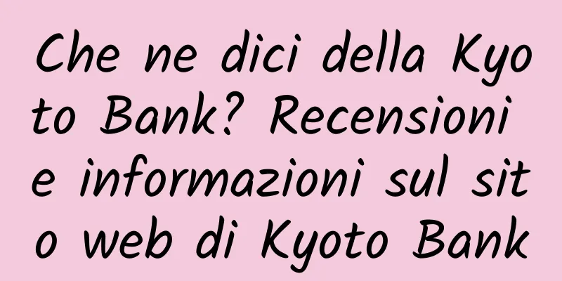 Che ne dici della Kyoto Bank? Recensioni e informazioni sul sito web di Kyoto Bank