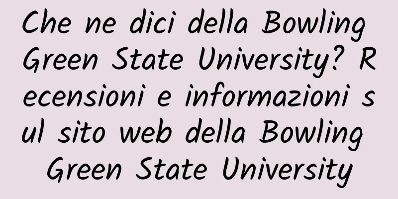 Che ne dici della Bowling Green State University? Recensioni e informazioni sul sito web della Bowling Green State University