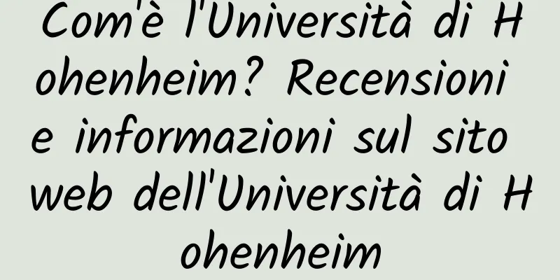 Com'è l'Università di Hohenheim? Recensioni e informazioni sul sito web dell'Università di Hohenheim