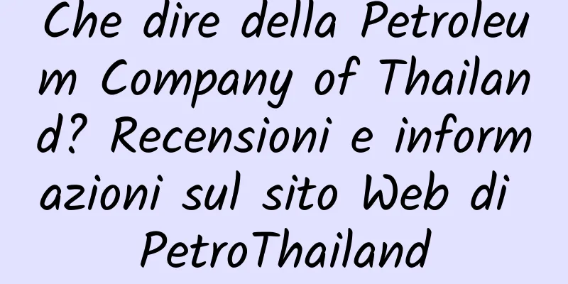 Che dire della Petroleum Company of Thailand? Recensioni e informazioni sul sito Web di PetroThailand