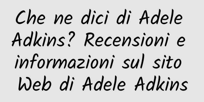 Che ne dici di Adele Adkins? Recensioni e informazioni sul sito Web di Adele Adkins