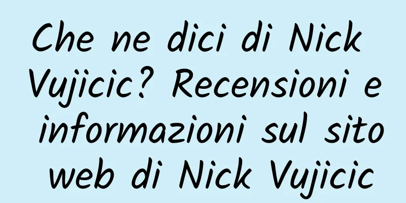 Che ne dici di Nick Vujicic? Recensioni e informazioni sul sito web di Nick Vujicic