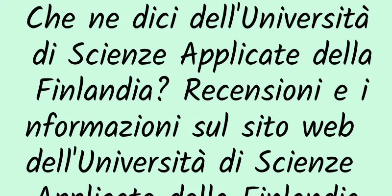 Che ne dici dell'Università di Scienze Applicate della Finlandia? Recensioni e informazioni sul sito web dell'Università di Scienze Applicate della Finlandia