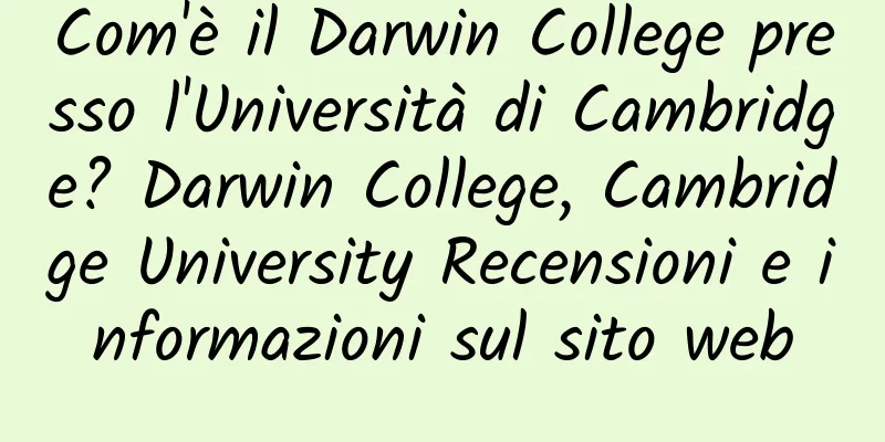Com'è il Darwin College presso l'Università di Cambridge? Darwin College, Cambridge University Recensioni e informazioni sul sito web
