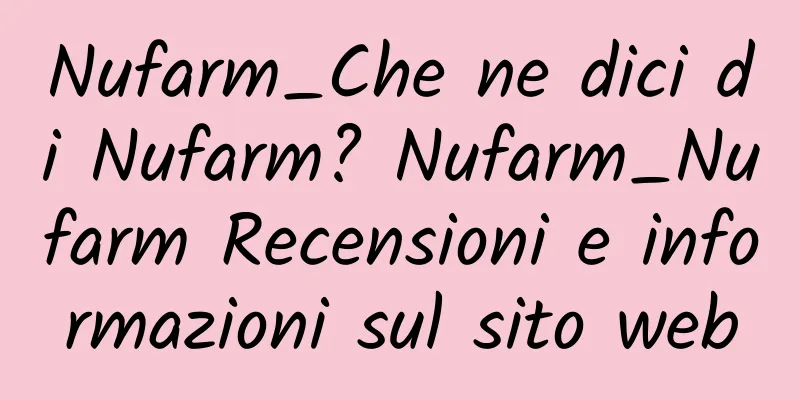 Nufarm_Che ne dici di Nufarm? Nufarm_Nufarm Recensioni e informazioni sul sito web