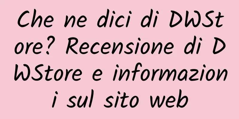 Che ne dici di DWStore? Recensione di DWStore e informazioni sul sito web