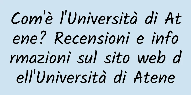 Com'è l'Università di Atene? Recensioni e informazioni sul sito web dell'Università di Atene