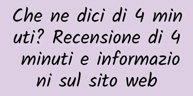 Che ne dici di 4 minuti? Recensione di 4 minuti e informazioni sul sito web
