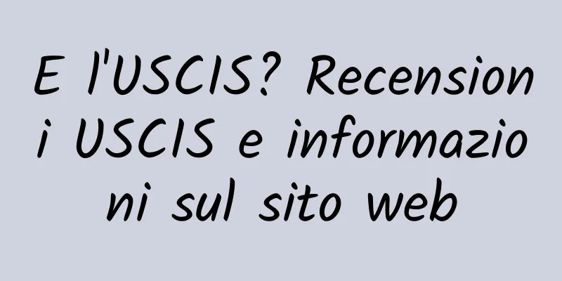 E l'USCIS? Recensioni USCIS e informazioni sul sito web