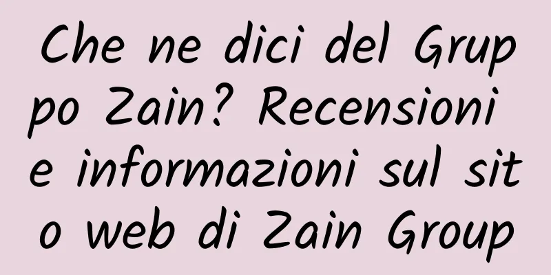 Che ne dici del Gruppo Zain? Recensioni e informazioni sul sito web di Zain Group