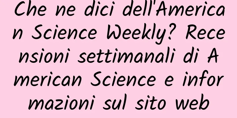 Che ne dici dell'American Science Weekly? Recensioni settimanali di American Science e informazioni sul sito web