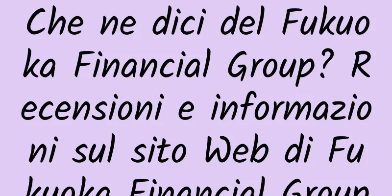 Che ne dici del Fukuoka Financial Group? Recensioni e informazioni sul sito Web di Fukuoka Financial Group