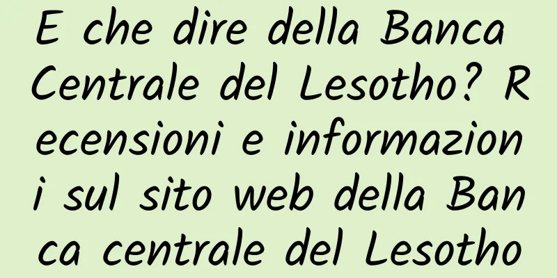 E che dire della Banca Centrale del Lesotho? Recensioni e informazioni sul sito web della Banca centrale del Lesotho