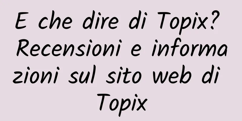 E che dire di Topix? Recensioni e informazioni sul sito web di Topix
