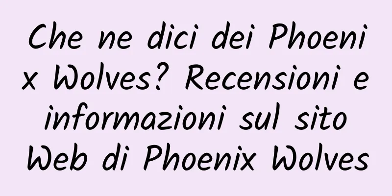 Che ne dici dei Phoenix Wolves? Recensioni e informazioni sul sito Web di Phoenix Wolves