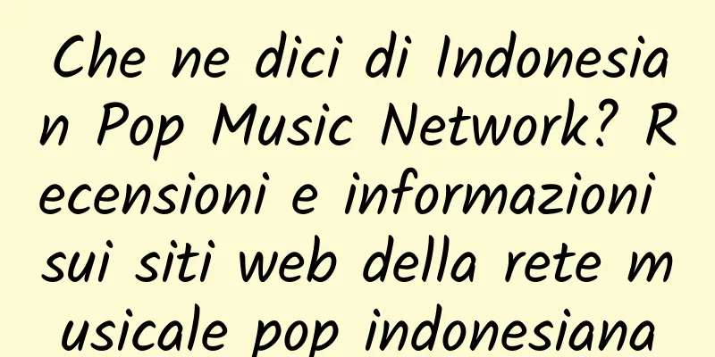 Che ne dici di Indonesian Pop Music Network? Recensioni e informazioni sui siti web della rete musicale pop indonesiana