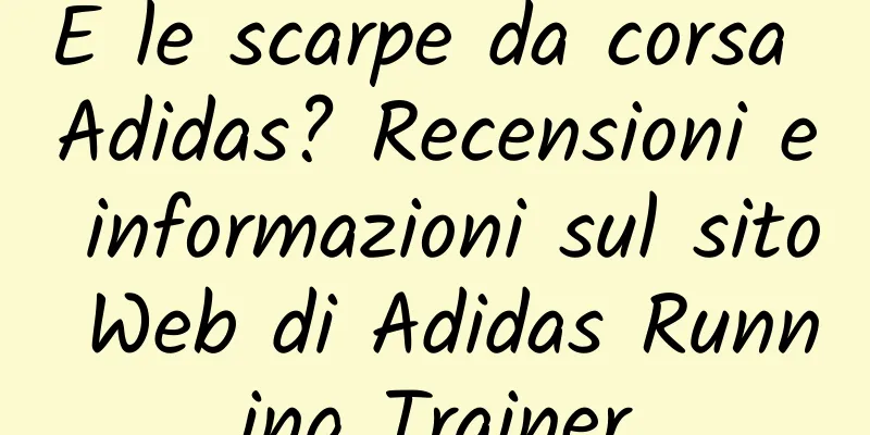 E le scarpe da corsa Adidas? Recensioni e informazioni sul sito Web di Adidas Running Trainer