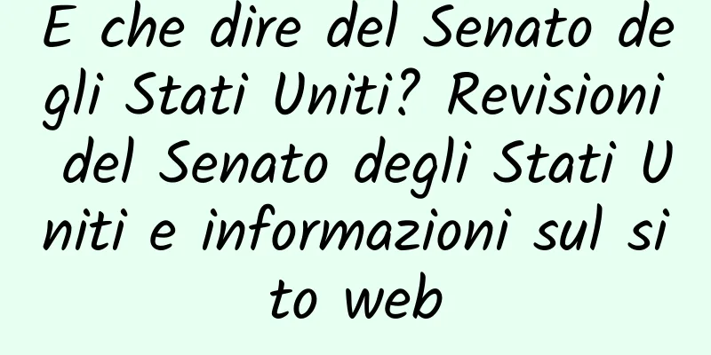 E che dire del Senato degli Stati Uniti? Revisioni del Senato degli Stati Uniti e informazioni sul sito web