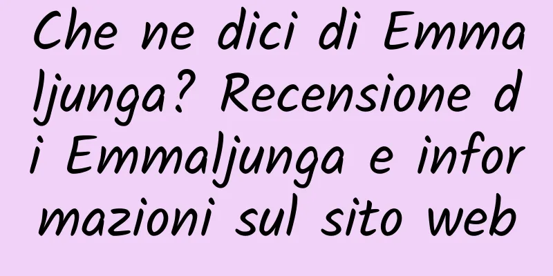 Che ne dici di Emmaljunga? Recensione di Emmaljunga e informazioni sul sito web
