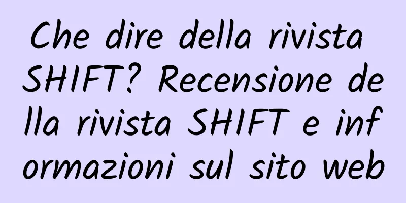 Che dire della rivista SHIFT? Recensione della rivista SHIFT e informazioni sul sito web