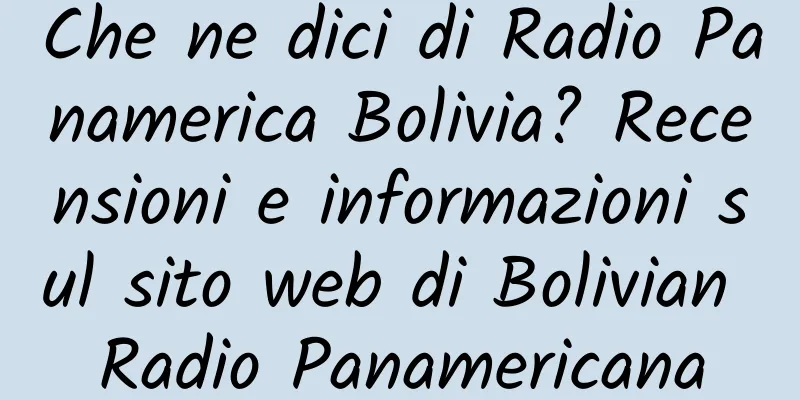 Che ne dici di Radio Panamerica Bolivia? Recensioni e informazioni sul sito web di Bolivian Radio Panamericana