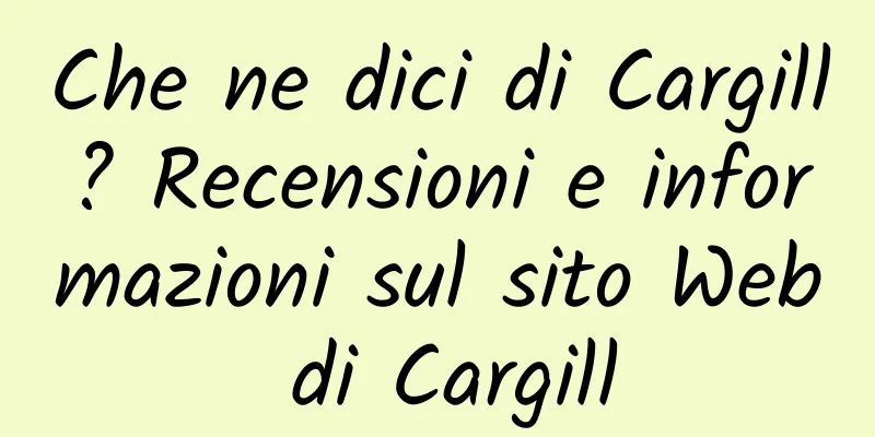 Che ne dici di Cargill? Recensioni e informazioni sul sito Web di Cargill