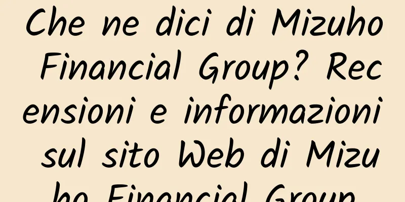 Che ne dici di Mizuho Financial Group? Recensioni e informazioni sul sito Web di Mizuho Financial Group