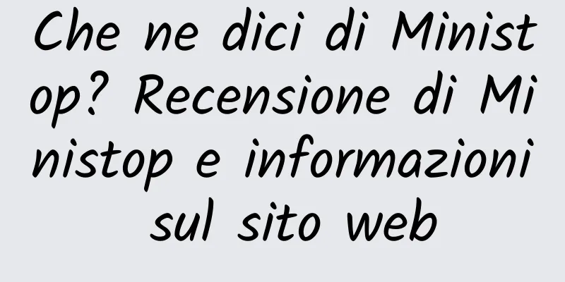 Che ne dici di Ministop? Recensione di Ministop e informazioni sul sito web