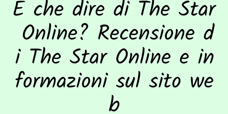 E che dire di The Star Online? Recensione di The Star Online e informazioni sul sito web