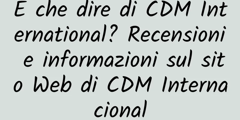 E che dire di CDM International? Recensioni e informazioni sul sito Web di CDM Internacional