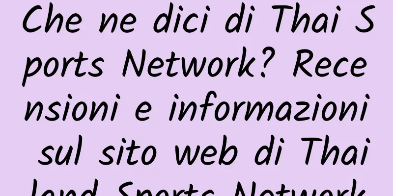 Che ne dici di Thai Sports Network? Recensioni e informazioni sul sito web di Thailand Sports Network