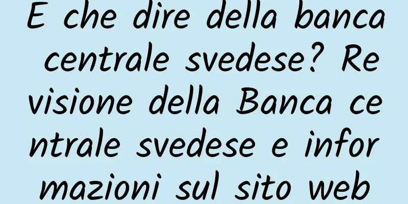 E che dire della banca centrale svedese? Revisione della Banca centrale svedese e informazioni sul sito web