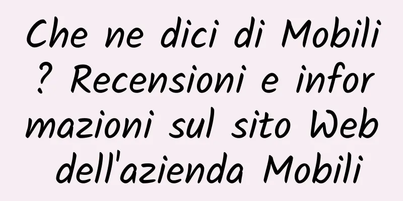 Che ne dici di Mobili? Recensioni e informazioni sul sito Web dell'azienda Mobili